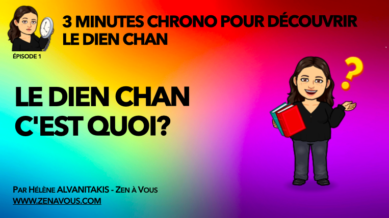 You are currently viewing 3 Minutes Chrono – Episode 1 : Le Dien Chan, c’est quoi?