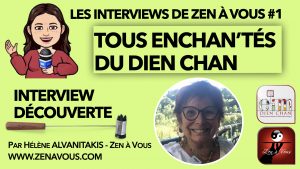 Lire la suite à propos de l’article Les Interviews de Zen à Vous